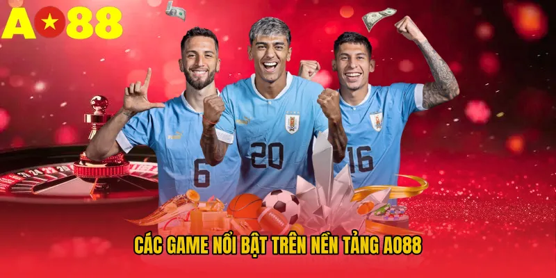 Các game nổi bật trên nền tảng AO88